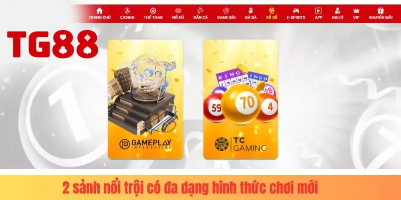 GamePlay và TC Gaming là hai sảnh xổ số có nhiều hình thức chơi mới mẻ