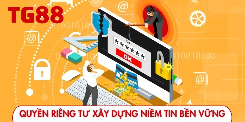 Quyền riêng tư được xây dựng bằng niềm tin bền vững